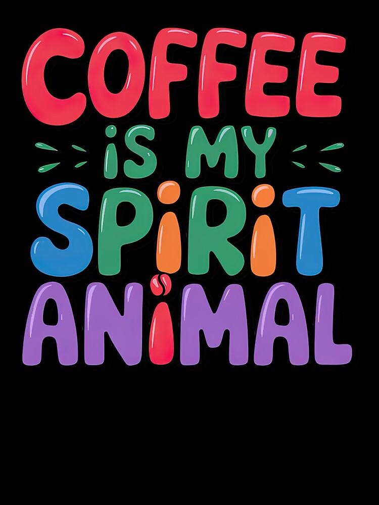 Coffee Is My Spirit Animal by jeasolar