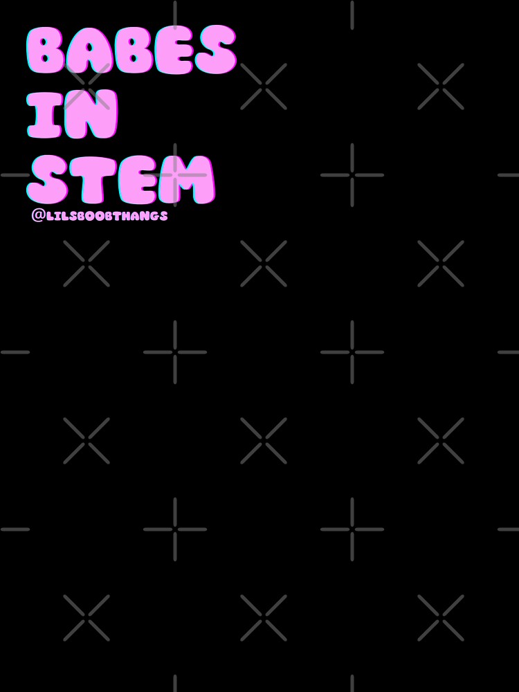 Babes in STEM. v5 | @lilsboobthangs by lilsboobthangs