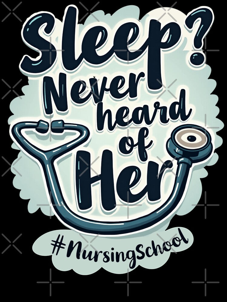 Sleep Never Heard of Her #NursingSchool by PerkzPrints