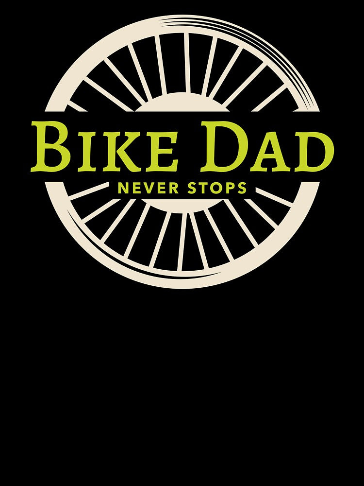 Bike Dad Never Stops - Dad Cycling by GreyTee