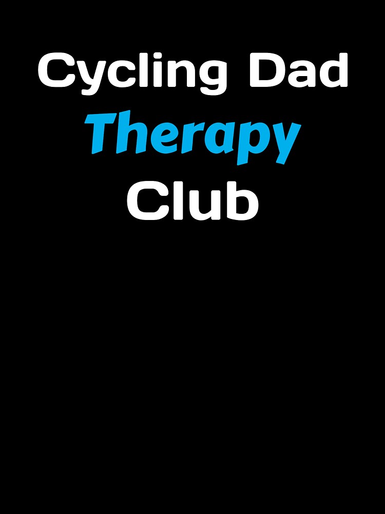 Cycling Dad Therapy Club - Dad Cycling by GreyTee