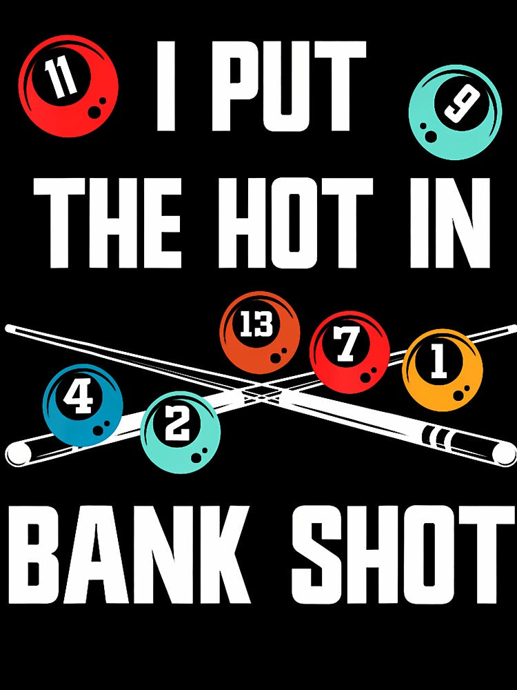 Pool Billiard Pun I Put The Hot In Bank Shot by TiffanyLucia