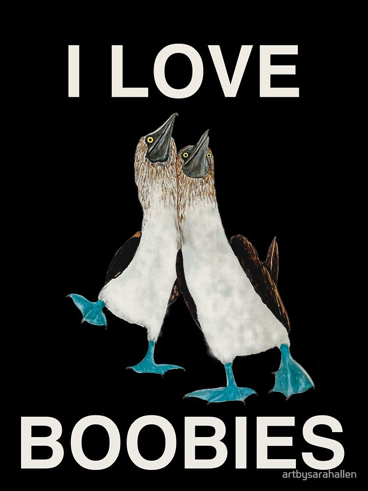 I LOVE Blue Footed Boobies by artbysarahallen