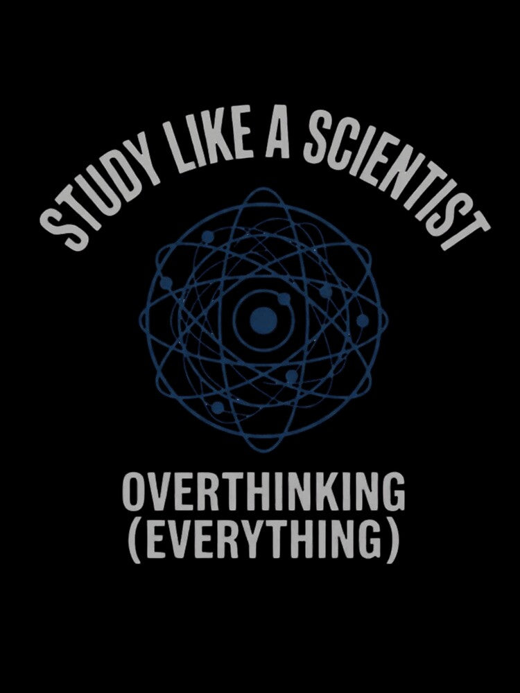 Study Like a Scientist Overthinking Everything Funny Physics by Amr Darwish Graphic designer