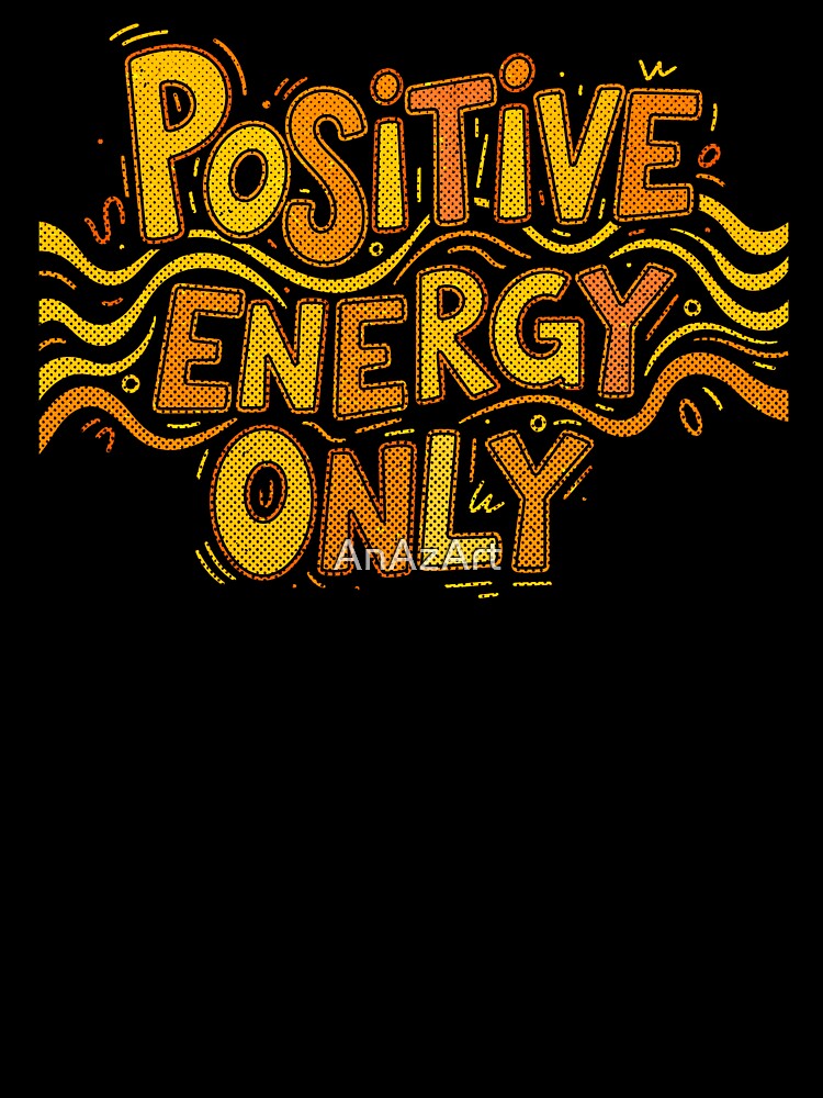Positive Energy Only by AnAzArt