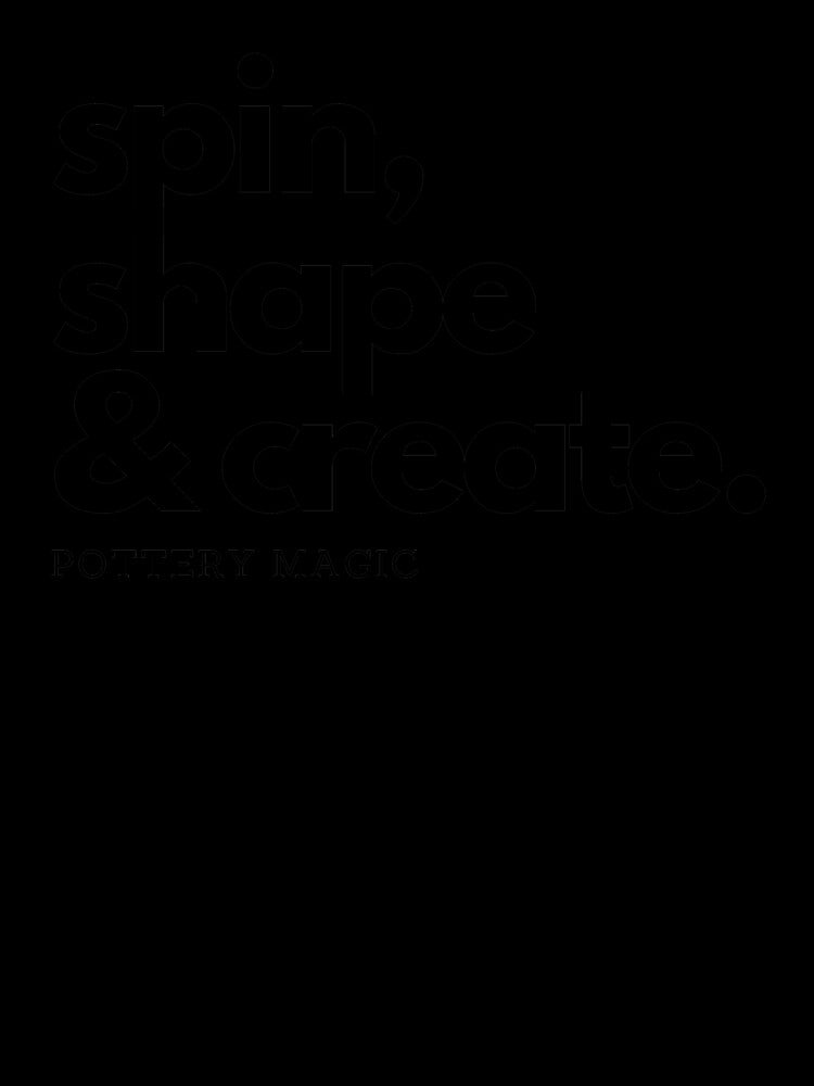 Spin, shape, create- pottery magic by FluxAuraTees