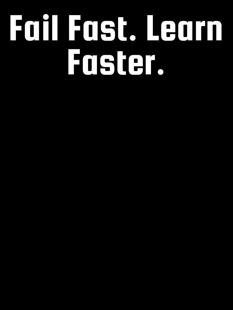 Fail Fast. Learn Faster. by Ninjacatoff
