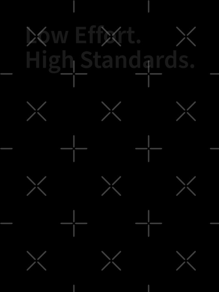 Low Effort. High Standards. – Minimal Text Design by Weasel Graphix