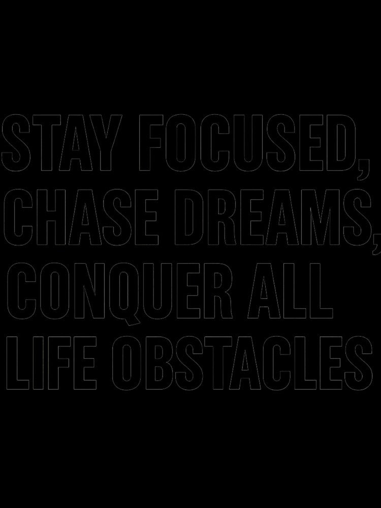 Stay Focused, Chase Dreams, Con-success by ‏Designly Yours‏