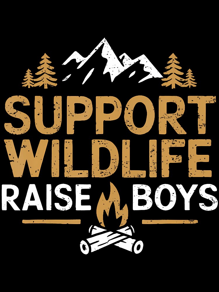 Support Wildlife Raise Boys Camping Outdoor Family Campfire by endabettyau