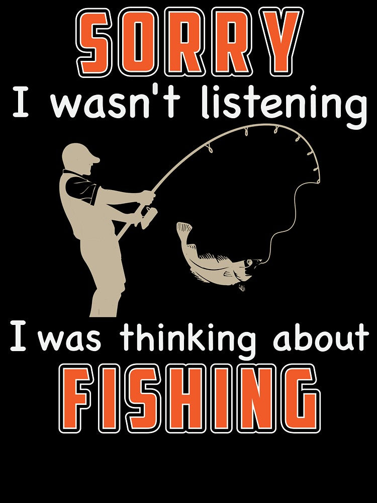 Sorry I wasn't listening I was thinking about fishing by marfanna