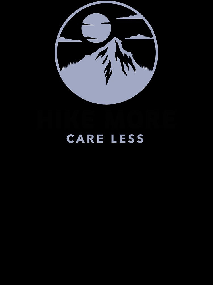 Hike More Care Less by spokoandstuff