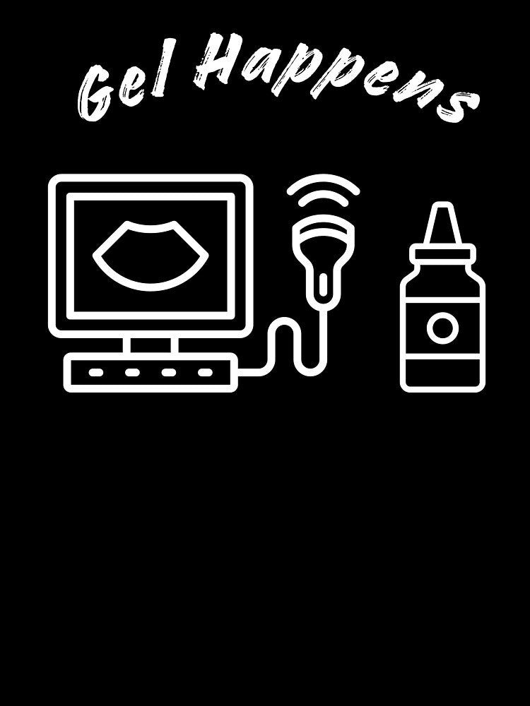 Gel Happens ultrasound tech radiology tech by RJsTees