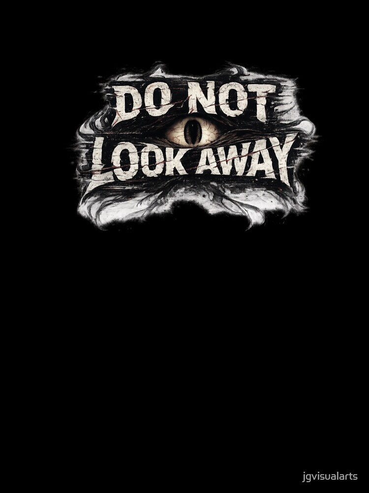 Do Not Look Away Gothic Typography by jgvisualarts