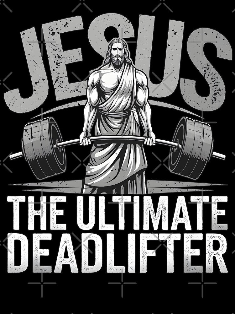 Jesus The Ultimate Deadlifter Christian Workout Gym Fitness by MTRBSK11