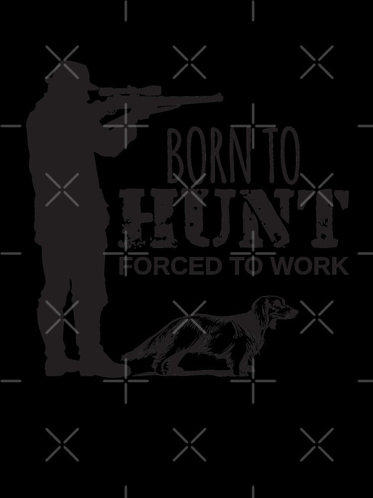 Born To Hunt, Forced To Work by 4AllTimes