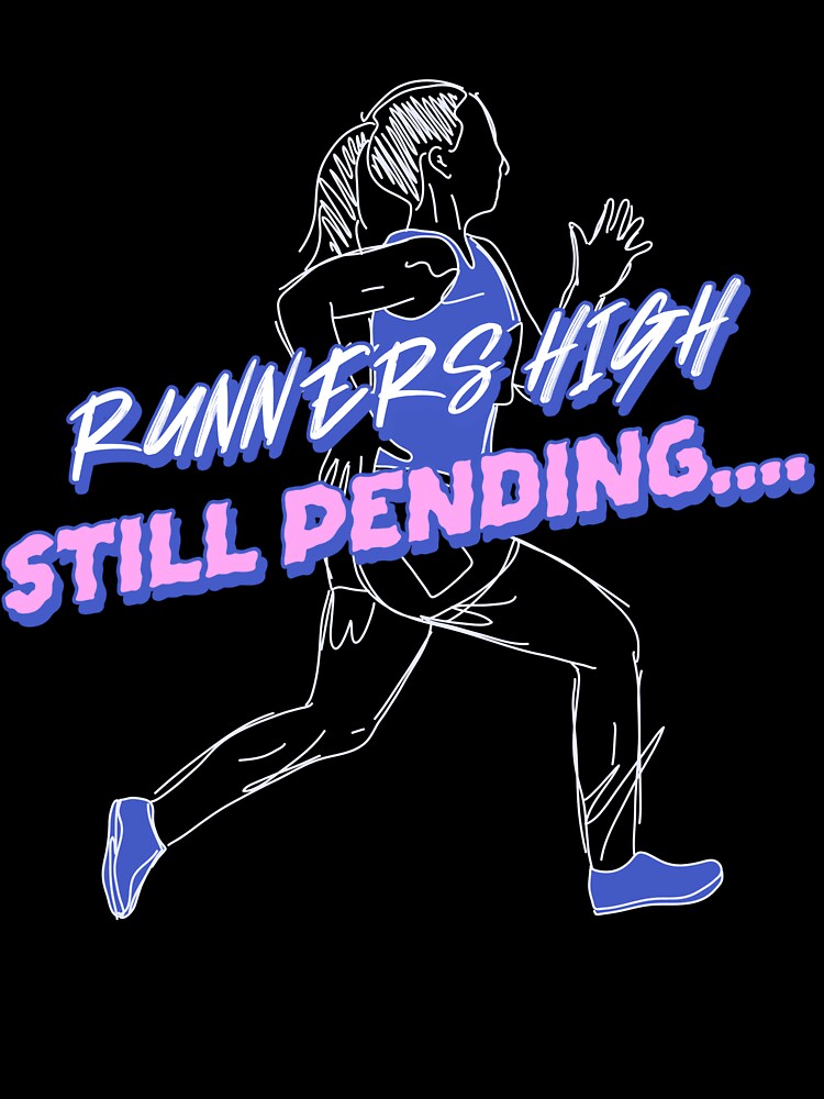 Runners High Still Pending 5k Running 3.1 mile 10k Running Half Marathons by JMDTees