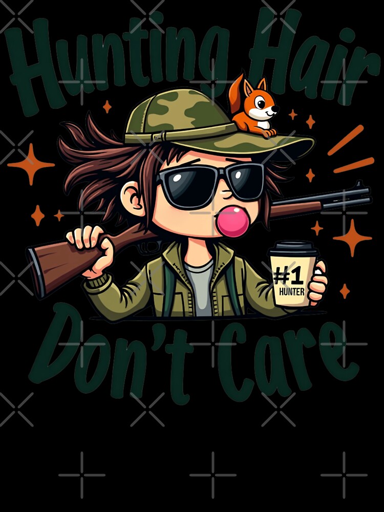 Hunting Hair, Don't Care (Game Hunting) by PerkzPrints