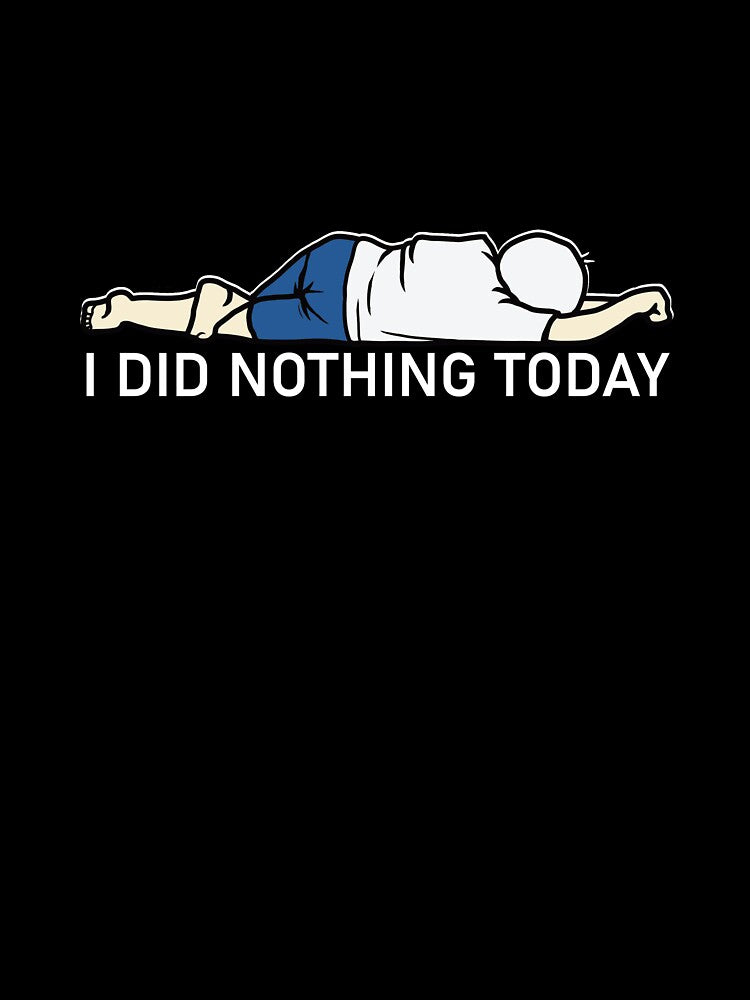 I Did Nothing Today Funny Lazy Quote by owl-eyes