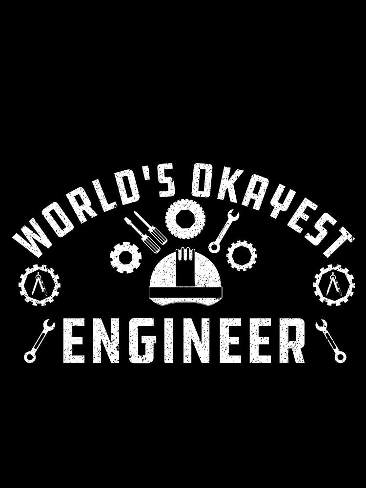 World's Okayest Engineer Funny Gift For Engineers by alipapi
