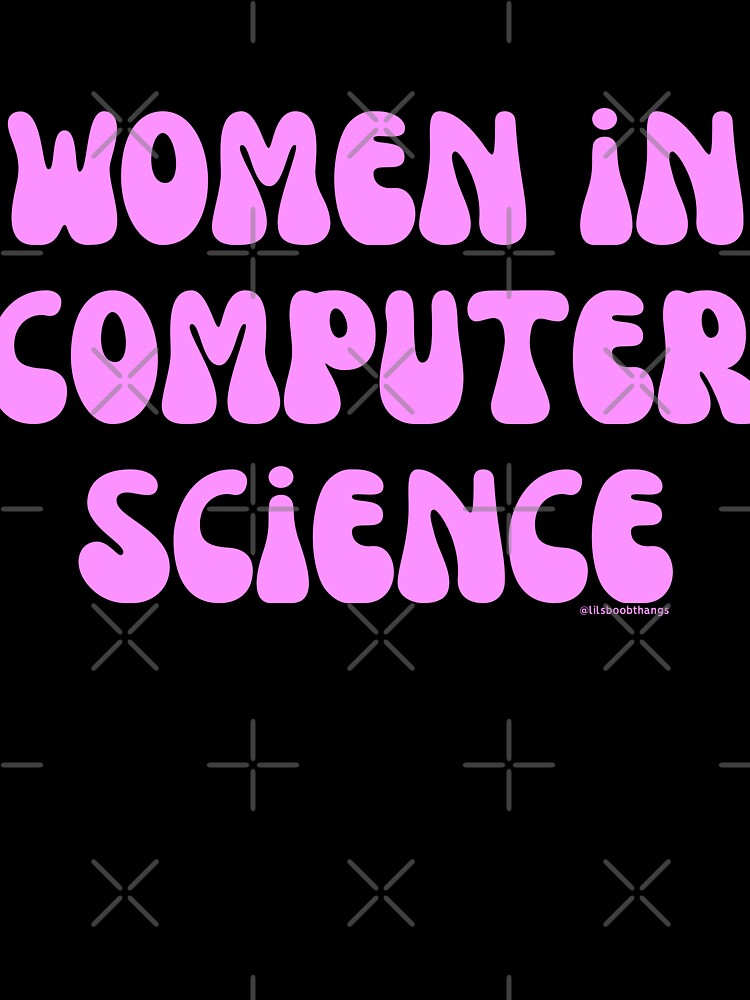 Women in computer science, females in tech, v11, science, technology, engineering, and math |  @lilsboobthangs by lilsboobthangs