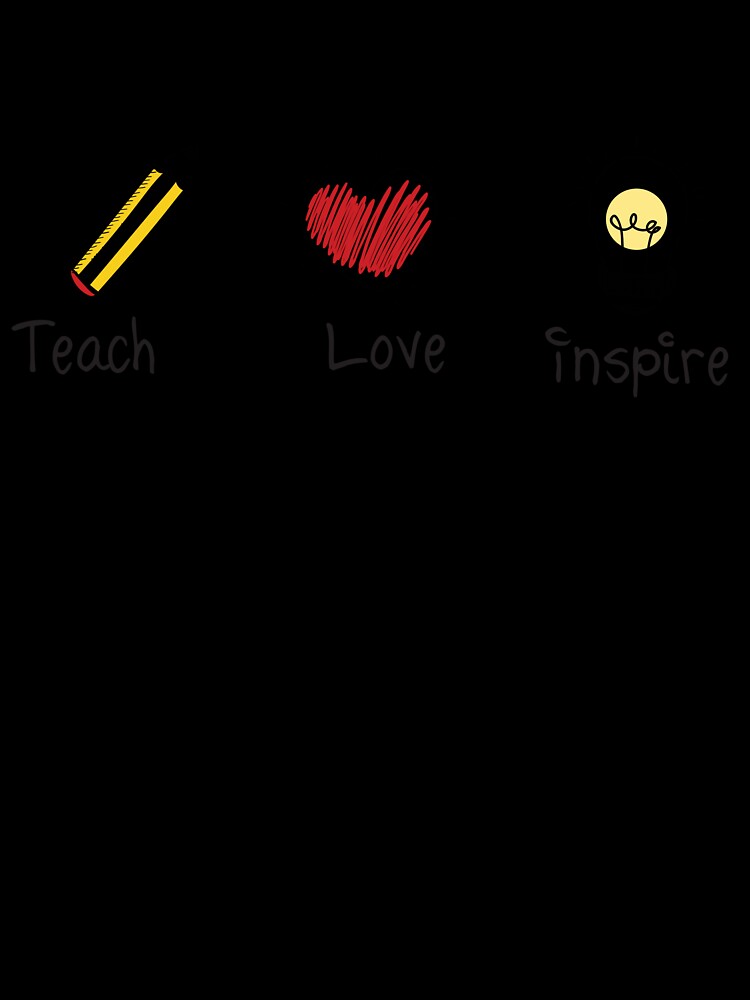 Teach Love Inspire - Motivational Teacher Design by RororereShop