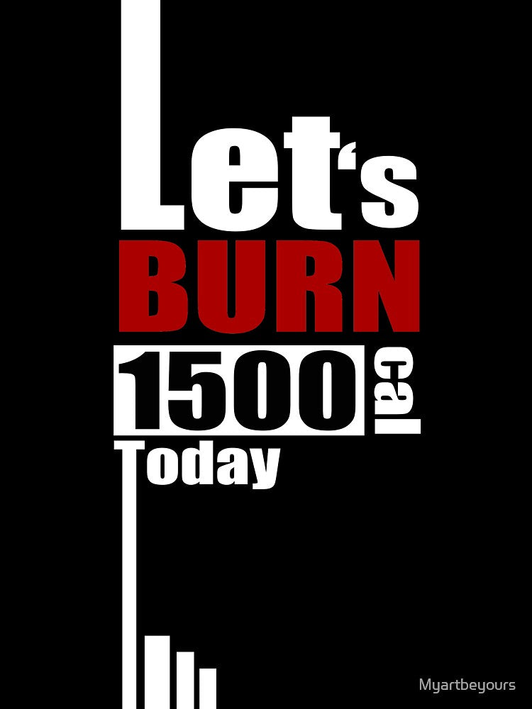 Lets burn 1500Cal Today to motivate yourself in Clothing, Accessories, Home Decor. by Myartbeyours