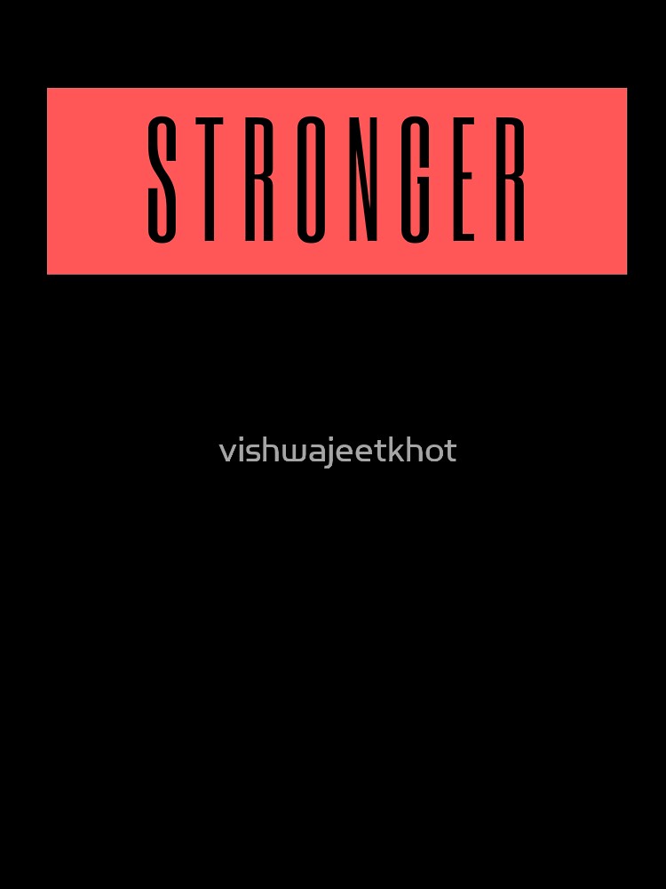 STRONGER by vishwajeetkhot