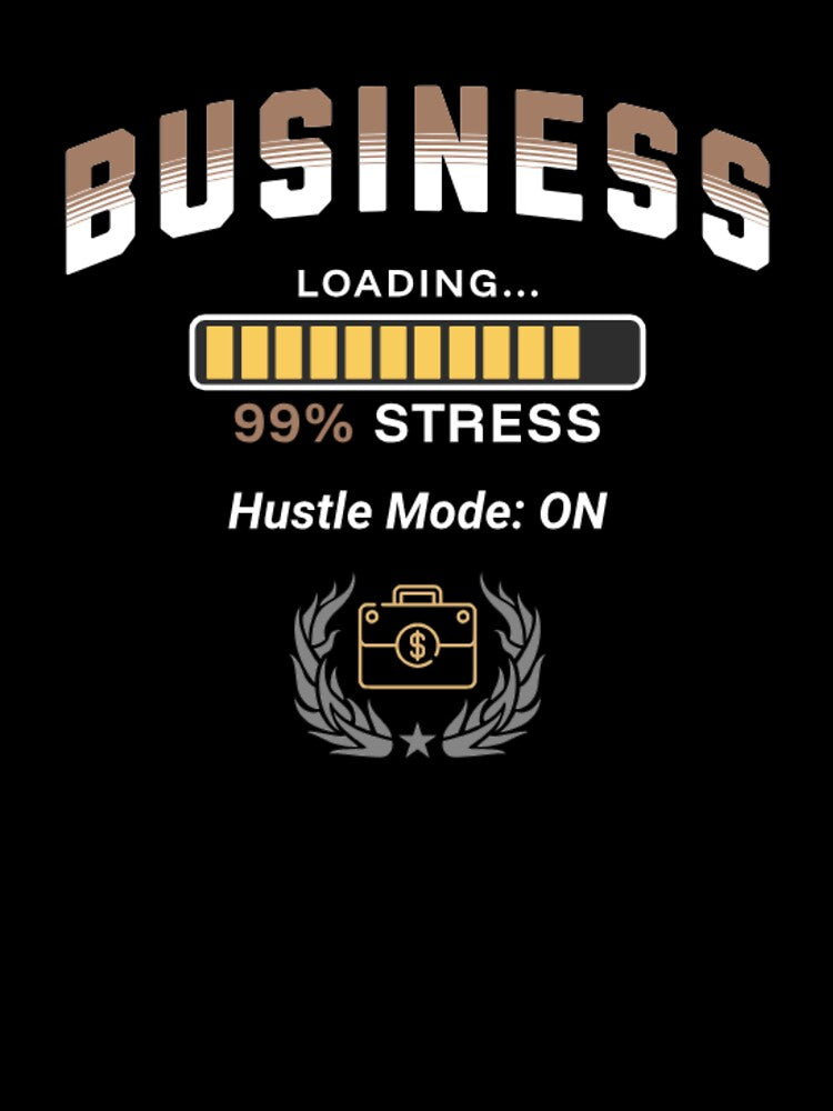 Business Student Loading 99% Stress Hustle Mode Funny College by Esoniana Design
