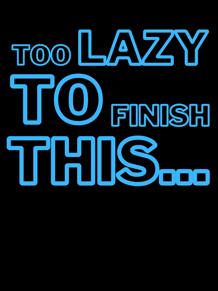 Lazy people slogan without end by CleanDecor