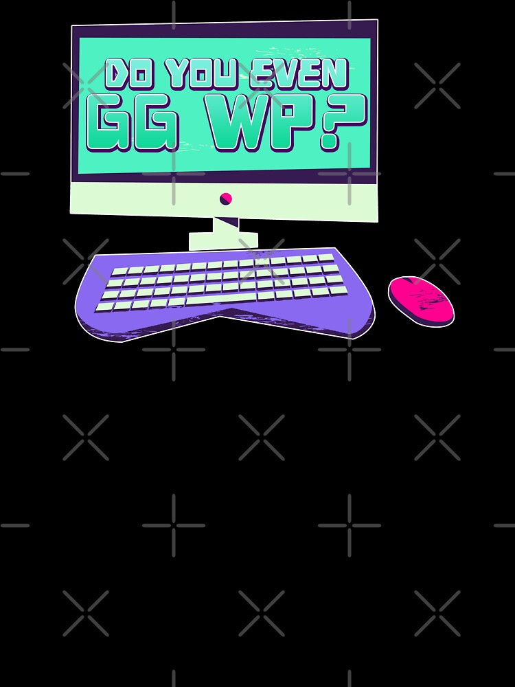 Do You Even GG WP? by JoseloRochaArt