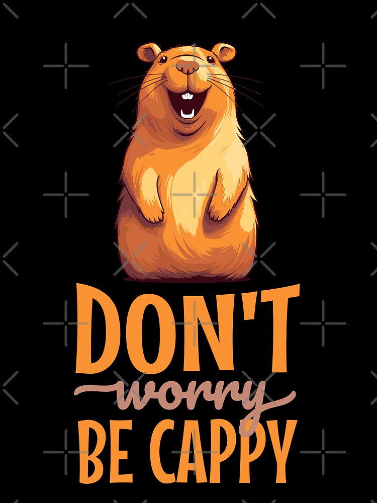 Don't Worry, Be Cappy - Smiling Cartoon Capybara Design for Positive Vibes by Sir Meow Meow