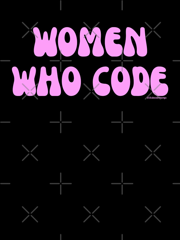 Women who code, women in STEM, v12 | @lilsboobthangs by lilsboobthangs