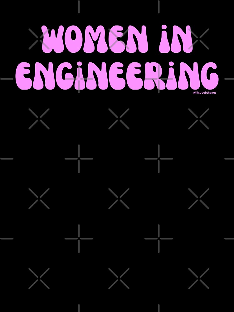 Women in Engineering. v4 | @lilsboobthangs by lilsboobthangs
