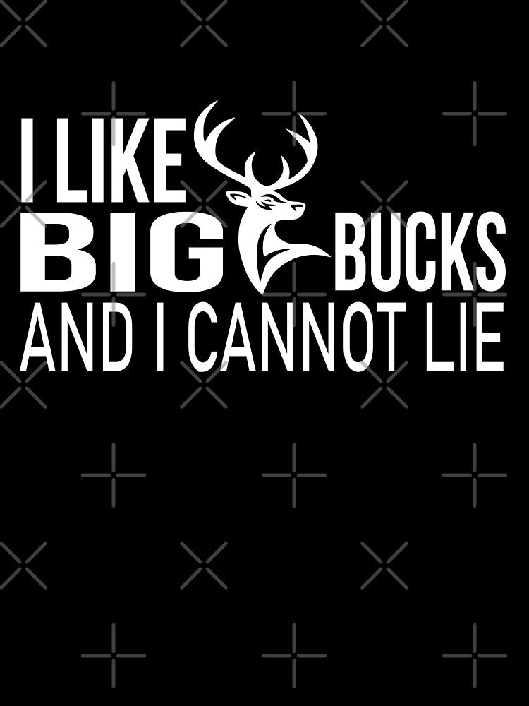 I Like Big Bucks And I Cannot Lie by ELAB27
