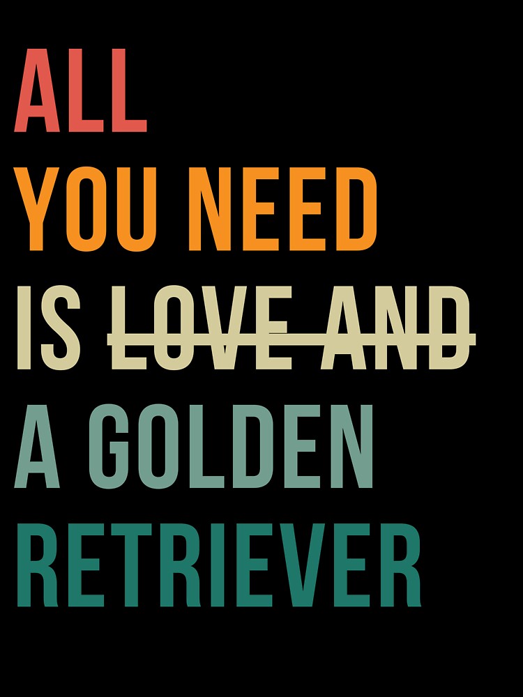 Retro all you need is a Golden Retriever dog breed design by 29Bumblebee
