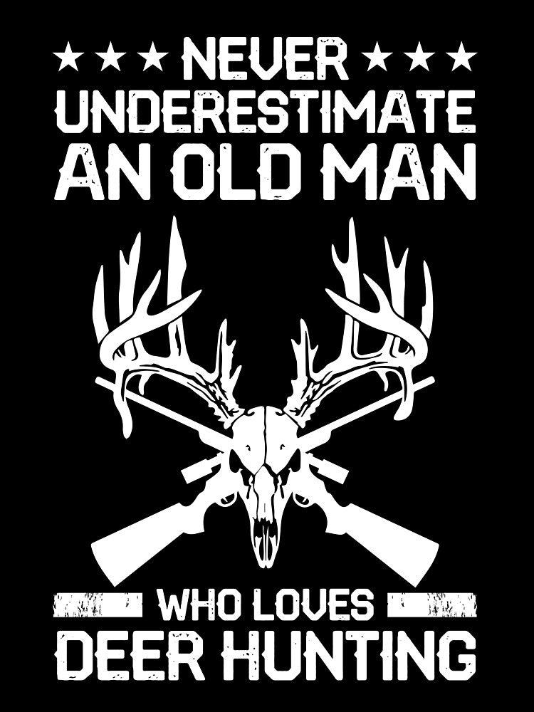 Never underestimate old man who loves deer hunting by mmos