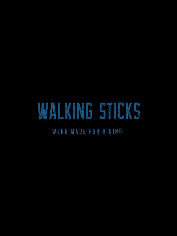 Walking Sticks Were Made For Hiking by spokoandstuff