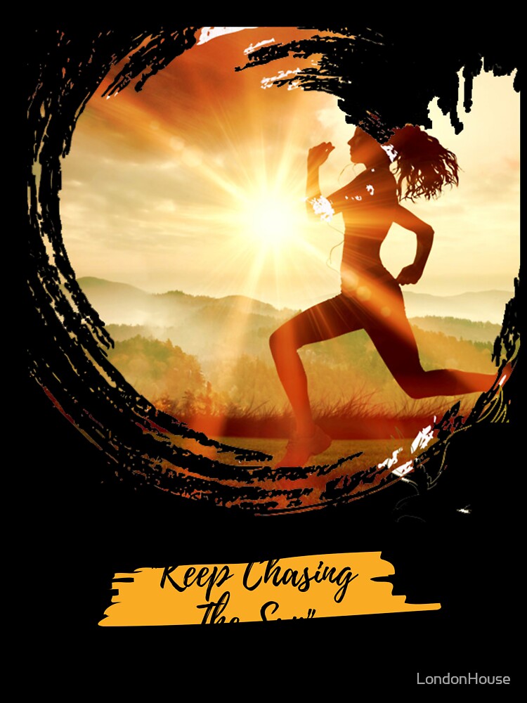 "Keep Chasing The Sun" by LondonHouse