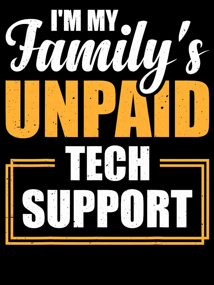 I'm My Familys Unpaid Tech Support Humor by herbwaters