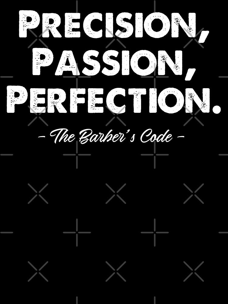 PRECISION, PASSION, PERFECTION – THE BARBER'S CODE by Monochromaniaus