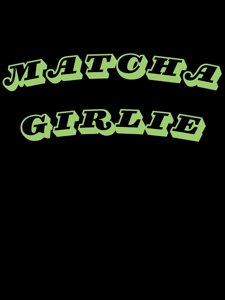 Matcha Girlie by clawinyourback