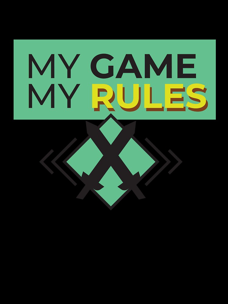 My Game My rules by FreshCorner
