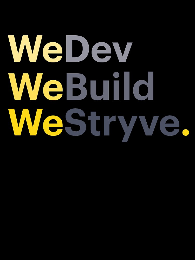 WeDev, WeBuild, WeStryve by WeStryve