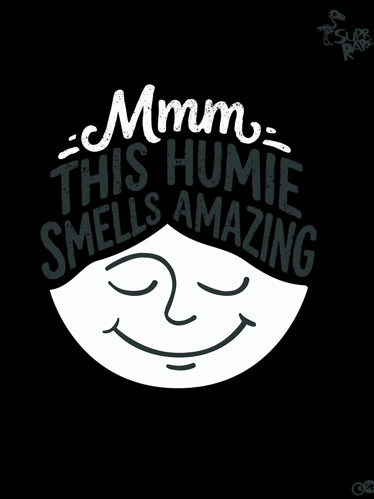 This Humie Smells Amazing by Supr Rare
