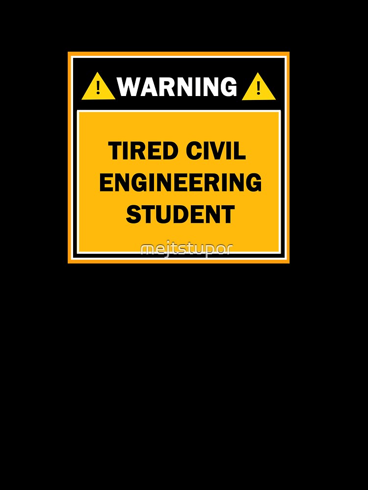 Warning tired civil engineering student by mejtstupor