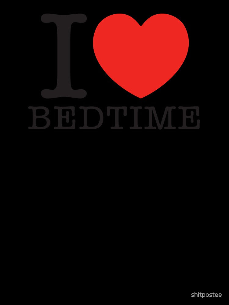 I Love Bedtime by shitpostee
