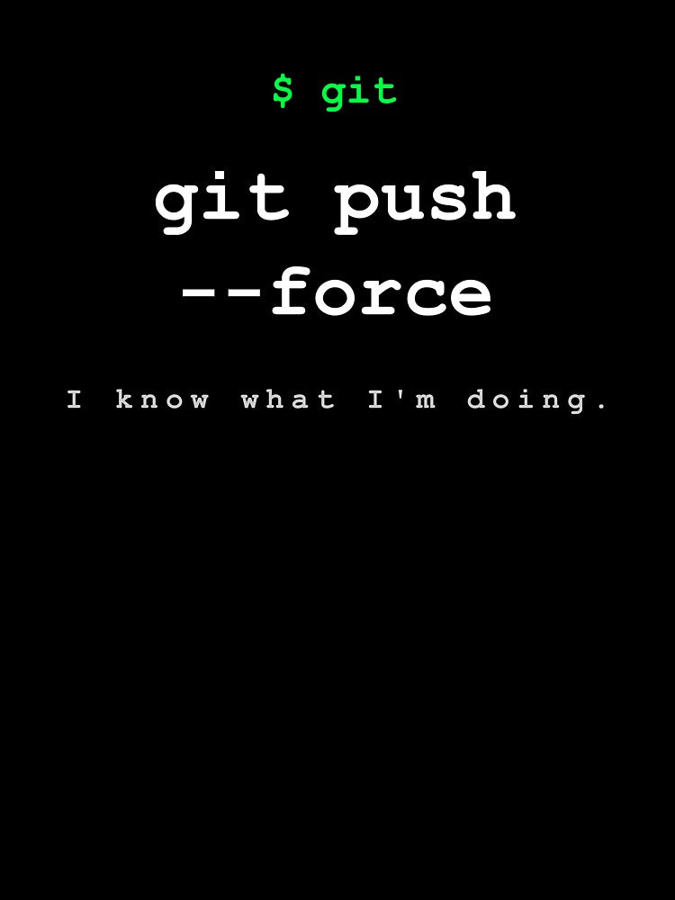 git push --force - I know what I'm doing - Funny programmer gift for developers by VoidLabStudio