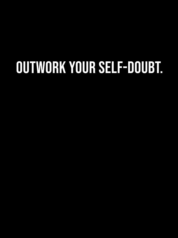 Outwork Your Self-Doubt Gym Inspirational Shirt by AuraInkCo