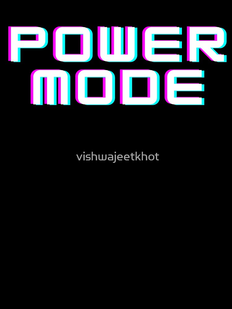 POWER MODE by vishwajeetkhot